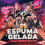 Cover Espuma Gelada - Ao vivo