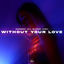 Cover Without Your Love