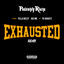 Cover Exhausted (Remix) [feat. Yella Beezy, Kid Ink & TK Kravitz]
