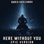 Cover Here Without You (EPIC VERSION)