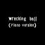 Cover Wrecking ball (Solo Piano Version)