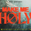 Cover Make Me Holy: Revival + Reformation II