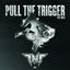 Cover PULL THE TRIGGER