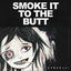 Cover SMOKE IT TO THE BUTT