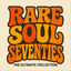 Cover Rare Soul Seventies: The Ultimate Collection