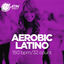 Cover Aerobic Latino 2019: 60 Minutes Mixed Compilation for Fitness & Workout 150 bpm/32 Count