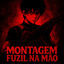 Cover MONTAGEM FUZIL NA MAO