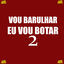 Cover VOU BARULHAR EU VOU BOTAR 2