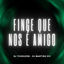 Cover FINGE QUE NOS É AMIGO
