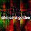 Cover Silence Is Golden