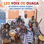 Cover Les voix de Ouaga (20 célèbres chants d'église aux couleurs de l'Afrique)