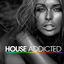 Cover House Addicted (The Best of House and Nu Disco)
