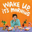Cover Wake Up, It's Morning
