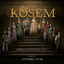 Cover Muhteşem Yüzyıl: Kösem, Vol. 1 (Original Soundtrack)