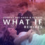 Cover What If (I Told You I Like You) (Remixes)