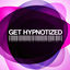 Cover Get Hypnotized: A Unique Collection of Electronic Music, Vol. 8