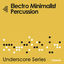 Cover Electro Minimalist Percussion (Underscores Series)