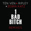 Cover 1 Bad Bitch (Ten Ven + Ripley vs. Zebra Katz) (Remixes)