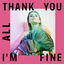 Cover Thank You All I'm Fine