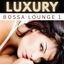 Cover Luxury Bossa Lounge 1