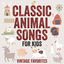 Cover Classic Animal Songs for Kids (Vintage Favorites)
