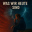 Cover was wir heute sind