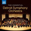 Cover The Essential Detroit Symphony Orchestra