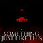 Cover Something Just Like This (Cover)
