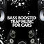 Cover Bass Boosted Trap Music For Cars