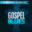 Cover A Beginners Guide to: Gospel Blues