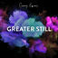 Cover Greater Still