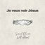 Cover Je veux voir Jésus