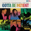 Cover Gotta Be Patient