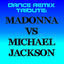 Cover Dance Remix Tribute: Madonna vs Michael Jackson