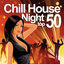 Cover Chill House Night Top 50 (The Best Chilled Grooves from Paris to New York Hippest Bars and Clubs)