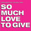 Cover So Much Love to Give