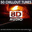 Cover [8D Audio] 50 Chillout Tunes, Vol. 1 - Best Playlist of Ibiza Beach House Trance Café Lounge & Ambient Classics 2021