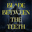 Cover Blade Between the Teeth