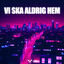 Cover Vi ska aldrig hem