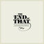 Cover The End of That