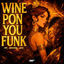 Cover WINE PON YOU FUNK (Versions)