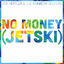 Cover No Money (Jetski)