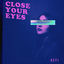 Cover Close Your Eyes