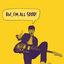 Cover Dw, I'm All Good!