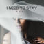 Cover I Need To Stay