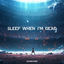 Cover SLEEP WHEN I’M DEAD