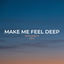 Cover Make Me Feel Deep