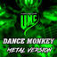 Cover Dance Monkey (Metal Version)