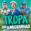 Cover Tropa das Amiguinhas