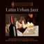 Cover Latin Urban Jazz: Sensual Bossa Nova Hits for Lovers, Background Music for Candlelight Restaurant